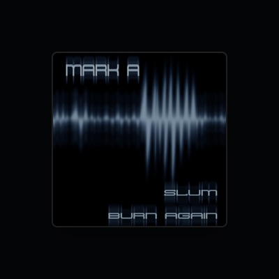 Listen to Mark A., watch music videos, read bio, see tour dates & more!