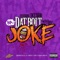 Joke (feat. Dice Soho, Milton Bradley & OG Steve) - Dat Boi T lyrics