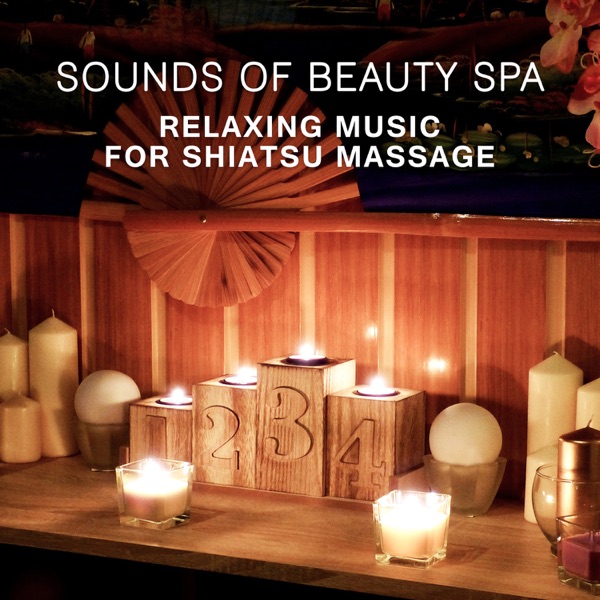 Sounds of Beauty Spa: Relaxing Music for Shiatsu Massage – Healing Therapeutic Touch, Regeneration, Sensuality, Rest & Relaxation, Wellness Therapy