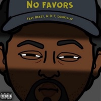 No Favors (feat. Deezy, A-D-T & Louwillie) - Single - Beezy