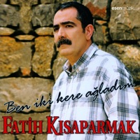 Fatih Kısaparmak - Ben İki Kere Ağladım