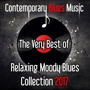 Contemporary Blues Music - The Very Best of Relaxing Moody Blues Collection 2017