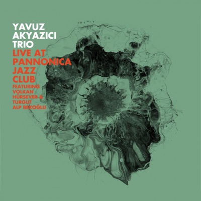 Live at Pannonica (feat. Volkan Hürsever & Turgut Alp Bekoğlu) [Live at Pannonica Jazz Club]