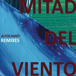 Mitad del Viento: Remixes - Altocamet