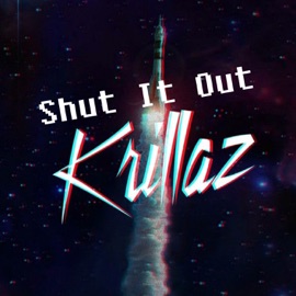 Shut It Out Krillaz