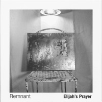 Elijah's Prayer - Single - Remnant