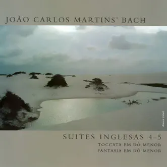 João Carlos Martins' Bach - Suítes Inglesas 4-5 (Toccata Em Dó Menor / Fantasia Em Dó Menor) by João Carlos Martins album reviews, ratings, credits