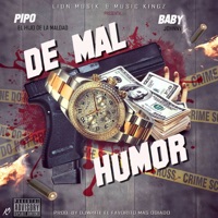 De Mal Humor (feat. Baby Johnny) - Single - Pipo La Tinta Sin Fin