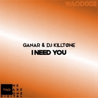 I Need You - Single - Ganar & DJ KillTøne