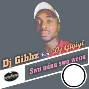 Swa Mina Swa Wena (feat. DJ Gigigi) [Radio Edit]