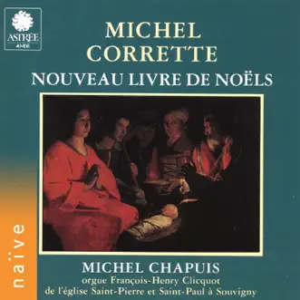 Corrette: Nouveau livre de Noëls (Orgue François-Henri Clicquot de l'église Saint-Pierre et Saint-Paul à Souvigny) by Michel Chapuis album reviews, ratings, credits