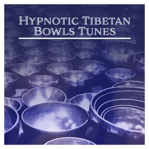 Hypnotic Tibetan Bowls Tunes: Tranquil Music for Soothe Mind, Meditation and Stress Relief, Liquid Dreams, Power of Healing Sounds, Harmony Balance, Yoga Exercises