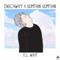 I'll Wait - Single - Enschway & sumthin sumthin