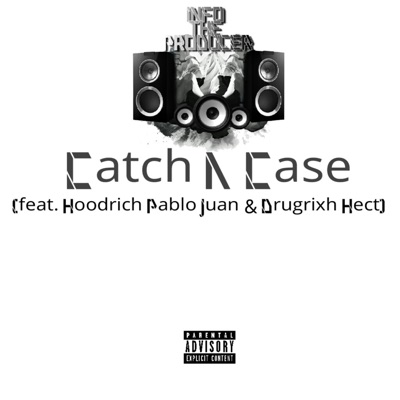 Catch a Case (feat. Hoodrich Pablo Juan & Drugrixh Hect) - Single