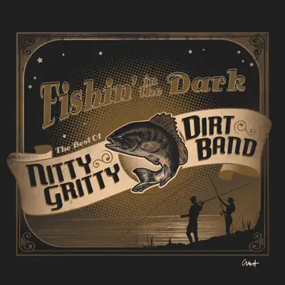 Fishin' In the Dark: The Best of the Nitty Gritty Dirt Band - Nitty Gritty Dirt Band