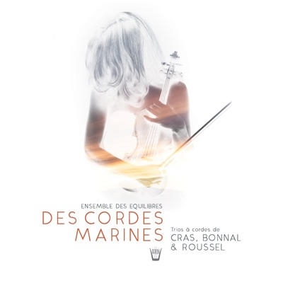 Des Cordes Marines - Trios for Violin, Alto and Cello
