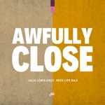 JULiA LEWiS - Awfully Close (feat. Rexx Life Raj)