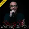Marty B - Waiting on You (Live)