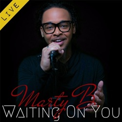 Marty B - Waiting on You (Live)