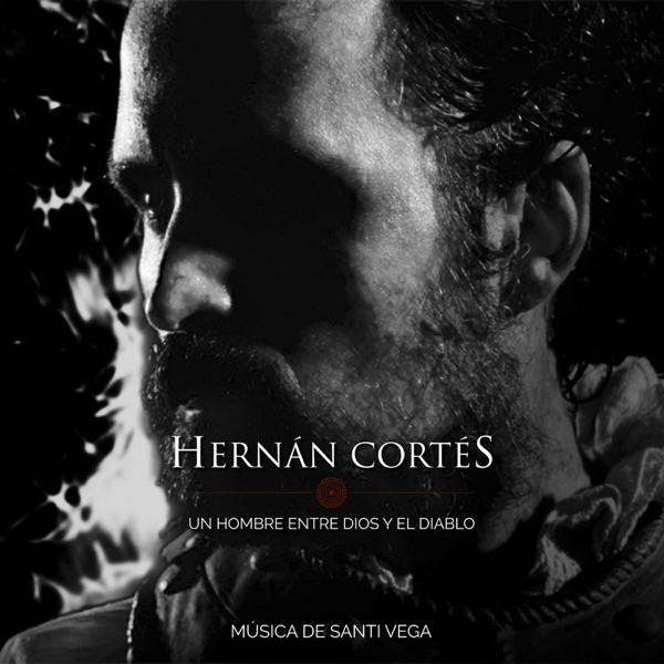 Hernán Cortés, Un Hombre Entre Dios y el Diablo