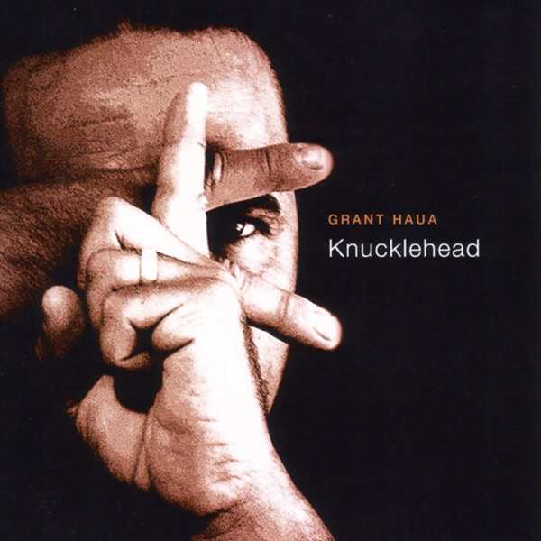 Knucklehead - Grant Haua