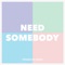 Need Somebody (feat. Ivouries & Ben Robie) - Franklin Good lyrics