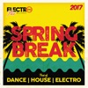 Spring Break 2017 (Best of Dance, House & Electro)