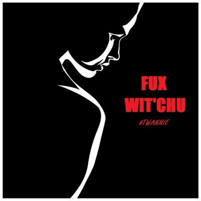 Fux Wit'chu - Single