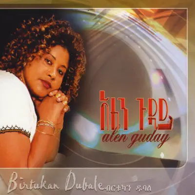 Escucha Alen Guday de Birtukan Dubale