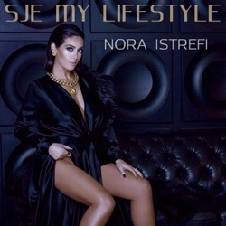 Nora Istrefi - S'je My Lifestyle