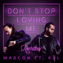 Don't Stop Loving Me (feat. KDL) [Remixes] - Single - Madcon
