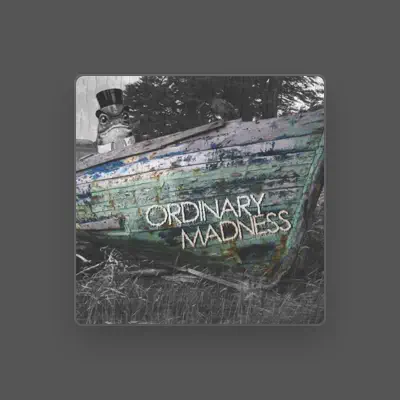 Listen to Ordinary Madness, watch music videos, read bio, see tour dates & more!