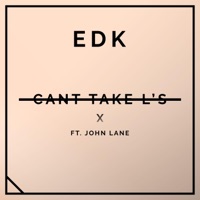 Can't Take L's (feat. John Lane) - Single - EDK