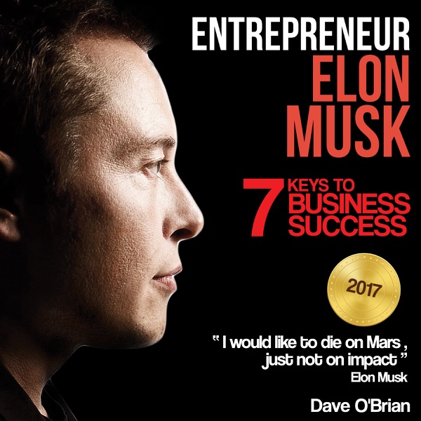 Entrepreneur: Elon Musk: 7 Keys to Business Success cover