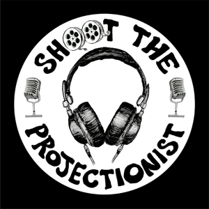Shoot The Projectionist podcast