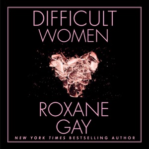 Difficult Women (Unabridged)