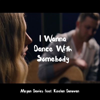 I Wanna Dance with Somebody (feat. Keelan Donovan) - Single