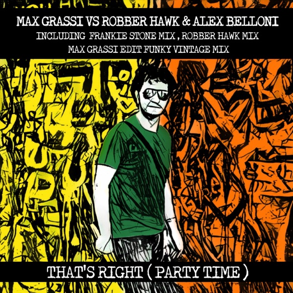 That's Right (Party Time) [Max Grassi vs. Robber Hawk & Alex Belloni with Frankie Stone] - EP