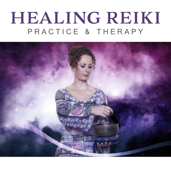 Healing Reiki Practice & Therapy: Music for Deep Sleep, Relaxation, Yoga, Meditation, Serenity, Wellbeing, Overcome Anxiety & Depression Cure