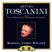 Arturo Toscanini and The Philharmonic Symphony Orchestra Of New York: Rossini - Verdi - Wagner