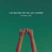 I Am Waiting for You Last Summer - through the walls