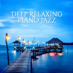 Deep Relaxing Piano Jazz - Smooth Instrumental Sounds, Peaceful Piano Music, Solo Piano for Sleep, Rest, Lounge Music, Good Mood, Piano Bar