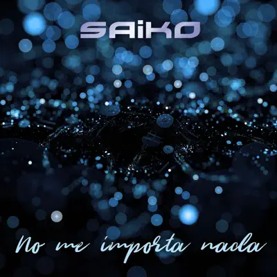 No Me Importa Nada - Single - Saiko