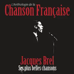Anthologie de la chanson française - Jacques Brel