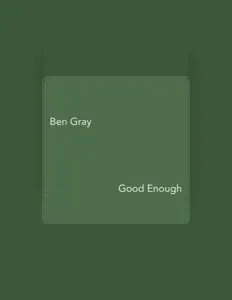 Ben Gray dinle, müzik videolarını izle, biyografisini oku, tur tarihlerini ve daha fazlasını gör!