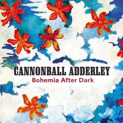 Bohemia After Dark - Cannonball Adderley Bohemia After Dark - Cannonball Adderley