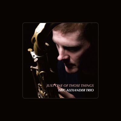 Listen to Eric Alexander Trio, watch music videos, read bio, see tour dates & more!