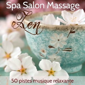 Zen Spa Salon Massage – 50 pistes musique relaxante pour le massage, hammam et bain turc au salon spa de luxe