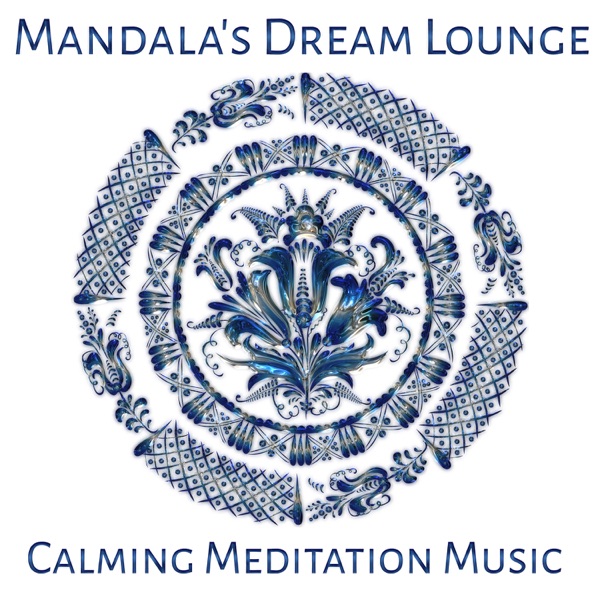 Mandala's Dream Lounge: Calming Meditation Music, Buddha Zen Dream