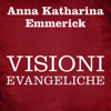 Visioni evangeliche - Anna Katharina Emmerick